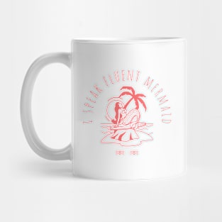 i speak fluent mermaid Mug